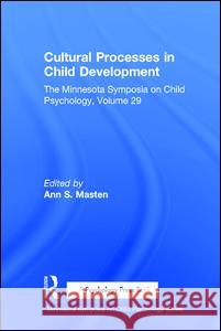 Cultural Processes in Child Development: The Minnesota Symposia on Child Psychology, Volume 29 Masten, Ann S. 9780805821673 Lawrence Erlbaum Associates - książka