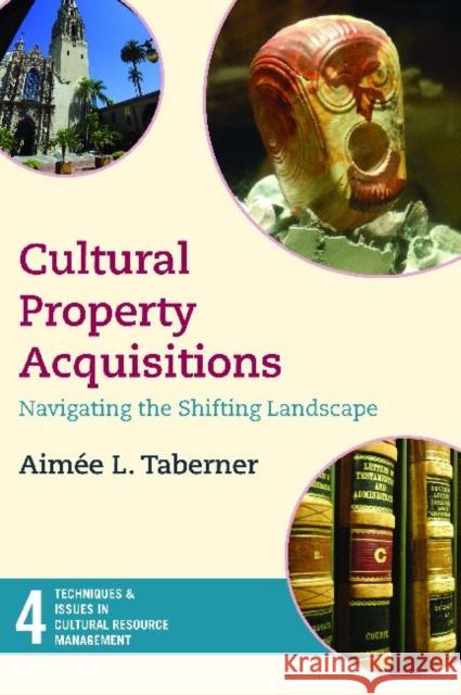 Cultural Property Acquisitions: Navigating the Shifting Landscape Taberner, Aimée L. 9781611321098 Left Coast Press - książka