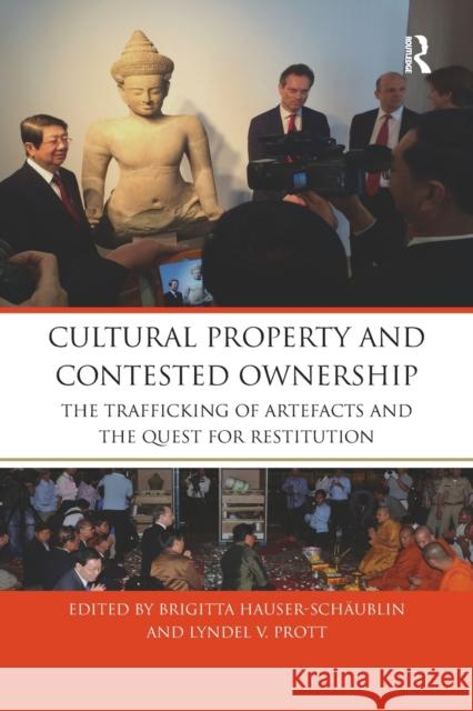 Cultural Property and Contested Ownership: The trafficking of artefacts and the quest for restitution Hauser-Schäublin, Brigitta 9780367875473 Routledge - książka