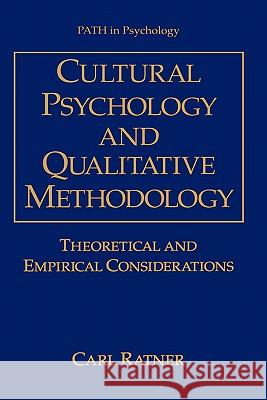 Cultural Psychology and Qualitative Methodology: Theoretical and Empirical Considerations Ratner, Carl 9780306454639 Kluwer Academic Publishers - książka
