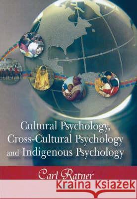 Cultural Psychology, Cross-cultural Psychology, & Indigenous Psychology Carl Ratner 9781604561739 Nova Science Publishers Inc - książka