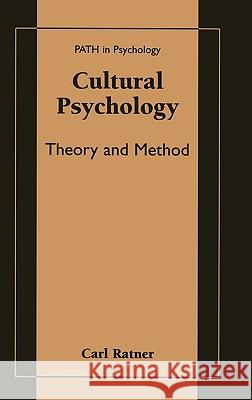 Cultural Psychology: Theory and Method Ratner, Carl 9780306466601 Kluwer Academic Publishers - książka