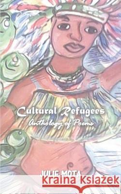 Cultural Refugees: Anthology of Poems Julie Mota 9789980901774 Jdt Publications - książka