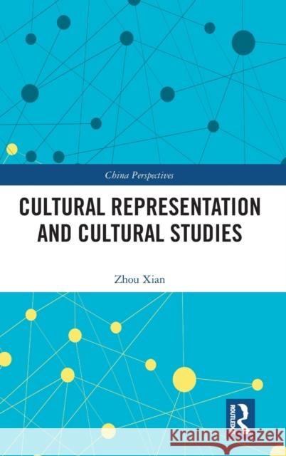 Cultural Representation and Cultural Studies Zhou Xian Nan Xu 9781032525365 Routledge - książka