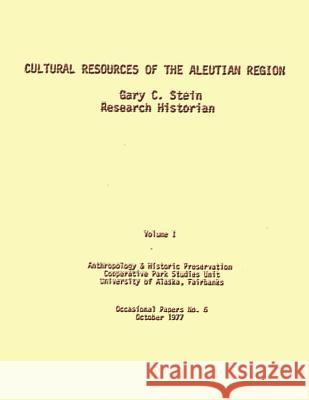 Cultural Resources of the Aleutian Region Gary C. Stein 9781490457079 Createspace - książka