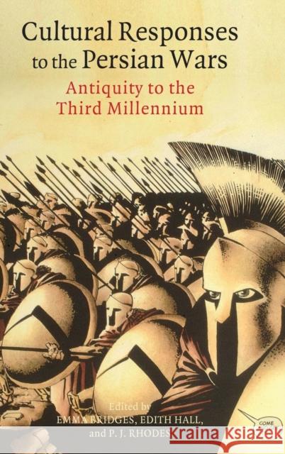 Cultural Responses to the Persian Wars: Antiquity to the Third Millennium Bridges, Emma 9780199279678 Oxford University Press, USA - książka