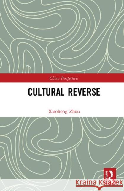 Cultural Reverse Xiaohong Zhou 9780367904104 Routledge - książka