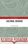 Cultural Reverse Xiaohong Zhou 9780367904104 Routledge