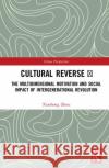 Cultural Reverse Ⅱ: The Multidimensional Motivation and Social Impact of Intergenerational Revolution An, Xiaolu 9780367904159 Routledge