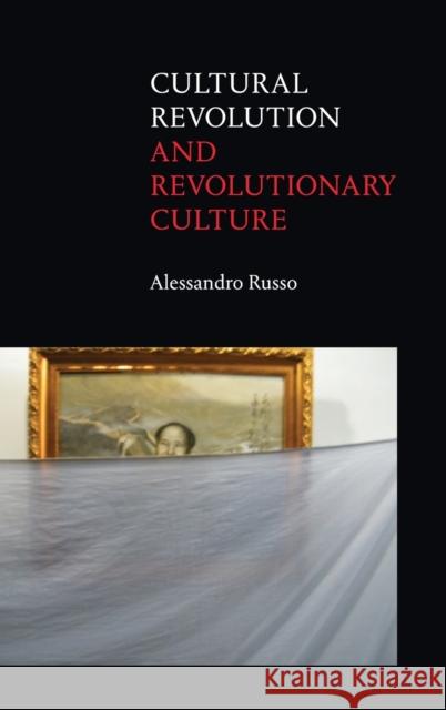 Cultural Revolution and Revolutionary Culture Alessandro Russo 9781478008590 Duke University Press - książka