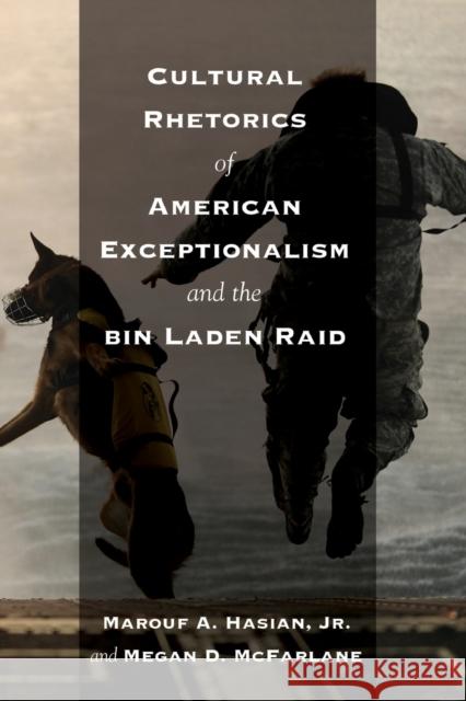 Cultural Rhetorics of American Exceptionalism and the bin Laden Raid Marouf Arif Hasian Megan McFarlane 9781433122996 Peter Lang Gmbh, Internationaler Verlag Der W - książka