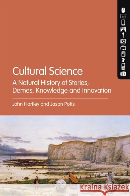 Cultural Science: A Natural History of Stories, Demes, Knowledge and Innovation Hartley, John 9781849666022  - książka