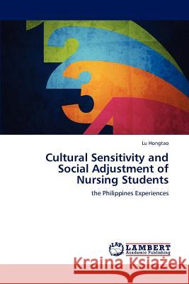 Cultural Sensitivity and Social Adjustment of Nursing Students Lu Hongtao 9783659224904 LAP Lambert Academic Publishing - książka