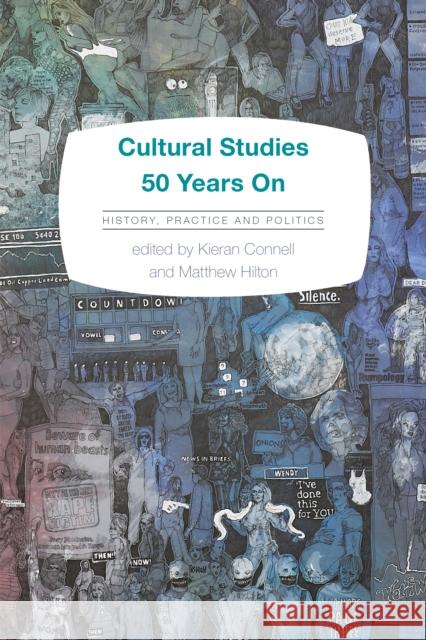 Cultural Studies 50 Years on: History, Practice and Politics Matthew Hilton Kieran Connell 9781783483921 Rowman & Littlefield International - książka