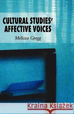 Cultural Studies' Affective Voices Melissa Gregg 9781403999023 Palgrave MacMillan - książka