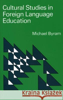 Cultural Studies in Foreign Language Education Byram, Michael 9781853590177 Multilingual Matters Limited - książka