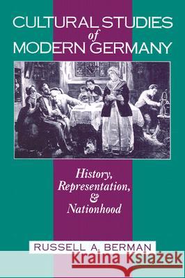 Cultural Studies of Modern Germany : History, Representation and Nationhood Russell A. Berman 9780299140144 University of Wisconsin Press - książka