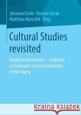 Cultural Studies Revisited: Nordlicht/Revontulet - Aufbruch in Österreich Und Internationale Entwicklung Dorer, Johanna 9783658320829 Springer vs - książka