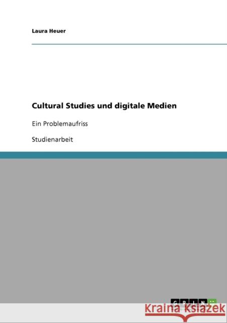 Cultural Studies und digitale Medien: Ein Problemaufriss Heuer, Laura 9783638855884 Grin Verlag - książka