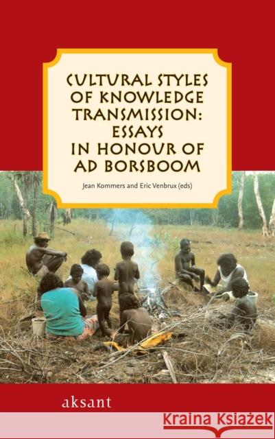 Cultural styles of knowledge transmission : Essays in honour of Ad Borsboom Jean Kommers Eric Venbrux 9789052602981 Aksant Academic Publishers - książka