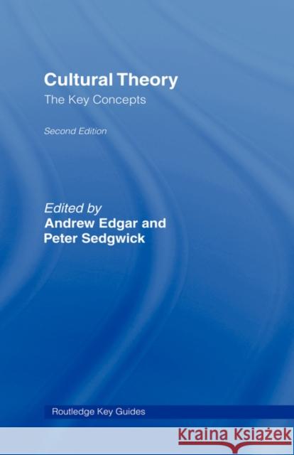 Cultural Theory: The Key Concepts Andrew Edgar Peter Sedgwick Edgar/Sedgwick 9780415399388 Routledge - książka