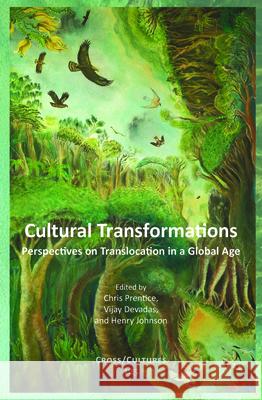 Cultural Transformations : Perspectives on Translocation in a Global Age Henry Johnson Vijay Devadas Chris Prentice 9789042030039 Rodopi - książka