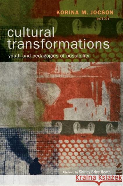 Cultural Transformations: Youth and the Pedagogies of Possibility Jocson, Korina M. 9781612506142 Harvard Educational Publishing Group - książka