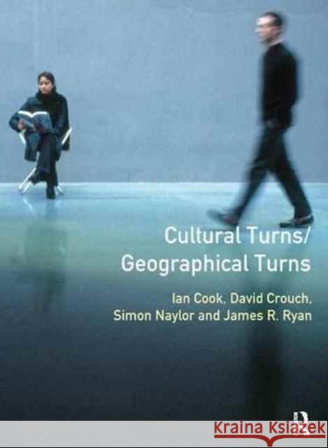 Cultural Turns/Geographical Turns: Perspectives on Cultural Geography Simon Naylor James Ryan Ian Cook 9781138172852 Routledge - książka