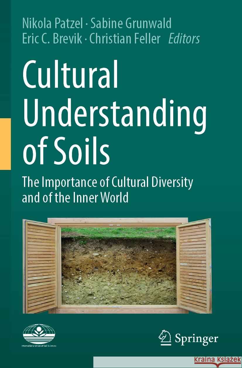 Cultural Understanding of Soils: The Importance of Cultural Diversity and of the Inner World Nikola Patzel Sabine Grunwald Eric C. Brevik 9783031131714 Springer - książka