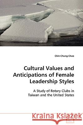 Cultural Values and Anticipations of Female Leadership Styles Chin-Chung Chao 9783639130805 VDM Verlag - książka