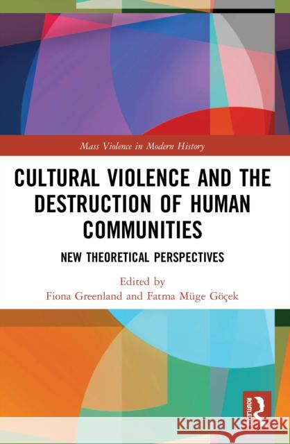 Cultural Violence and the Destruction of Human Communities: New Theoretical Perspectives  9780367506247 Routledge - książka