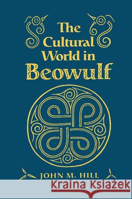 Cultural World in Beowulf John M. Hill 9780802074386 University of Toronto Press - książka