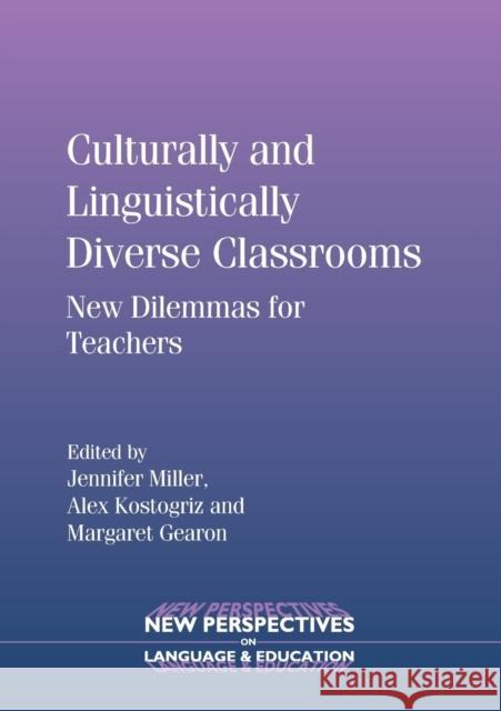 Culturally and Linguistically Diverse Classrooms: New Dilemmas for Teachers Miller, Jennifer 9781847692160 CHANNEL VIEW PUBLICATIONS LTD - książka