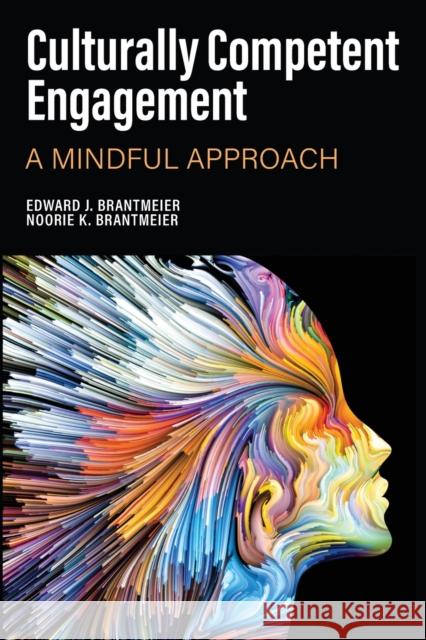 Culturally Competent Engagement: A Mindful Approach Edward J. Brantmeier Noorie K. Brantmeier 9781648021749 Information Age Publishing - książka