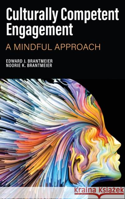 Culturally Competent Engagement: A Mindful Approach Edward J. Brantmeier Noorie K. Brantmeier 9781648021756 Information Age Publishing - książka