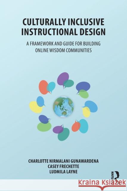 Culturally Inclusive Instructional Design: A Framework and Guide to Building Online Wisdom Communities Charlotte Gunawardena Casey Frechette Ludmila Layne 9781138217867 Routledge - książka