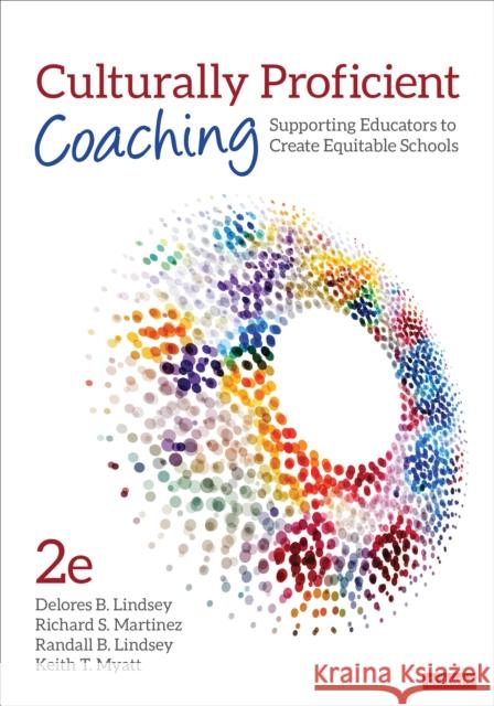 Culturally Proficient Coaching: Supporting Educators to Create Equitable Schools Delores B. Lindsey Richard S. Martinez Randall B. Lindsey 9781544356464 SAGE Publications Inc - książka