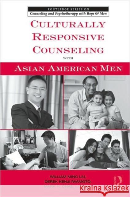 Culturally Responsive Counseling with Asian American Men William Liu Derek Kenji Iwamoto Mark H. Chae 9780415800082 Taylor & Francis - książka