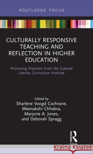 Culturally Responsive Teaching and Reflection in Higher Education: Promising Practices from the Cultural Literacy Curriculum Institute Sharlene Cochrane Marjorie Jones Meenakshi Chhabra 9781138240544 Routledge - książka
