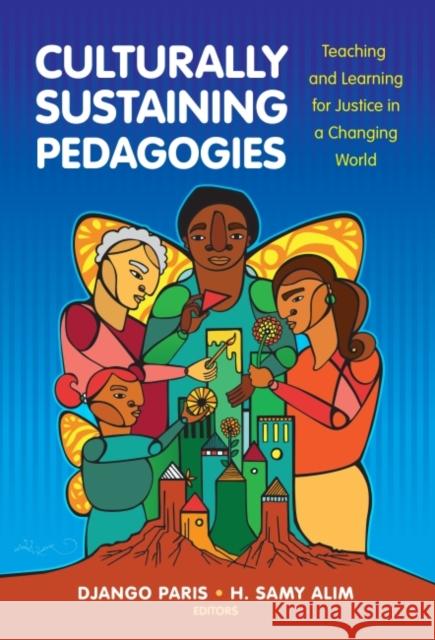 Culturally Sustaining Pedagogies: Teaching and Learning for Justice in a Changing World Django Paris H. Samy Alim 9780807758342 Teachers College Press - książka