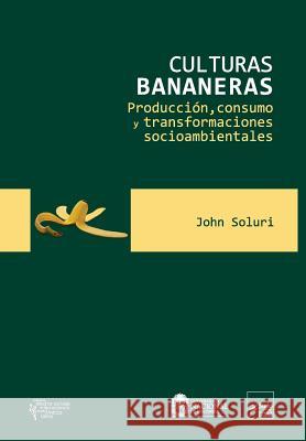 Culturas bananeras: Producción, consumo y transformaciones socioambientales Funes Monzote, Reinaldo 9789586652414 Siglo del Hombre Editores - książka