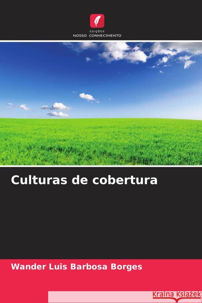 Culturas de cobertura Barbosa Borges, Wander Luis 9786205115060 Edições Nosso Conhecimento - książka