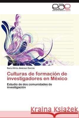 Culturas de formación de investigadores en México Jiménez García Sara Aliria 9783845496764 Editorial Acad Mica Espa Ola - książka