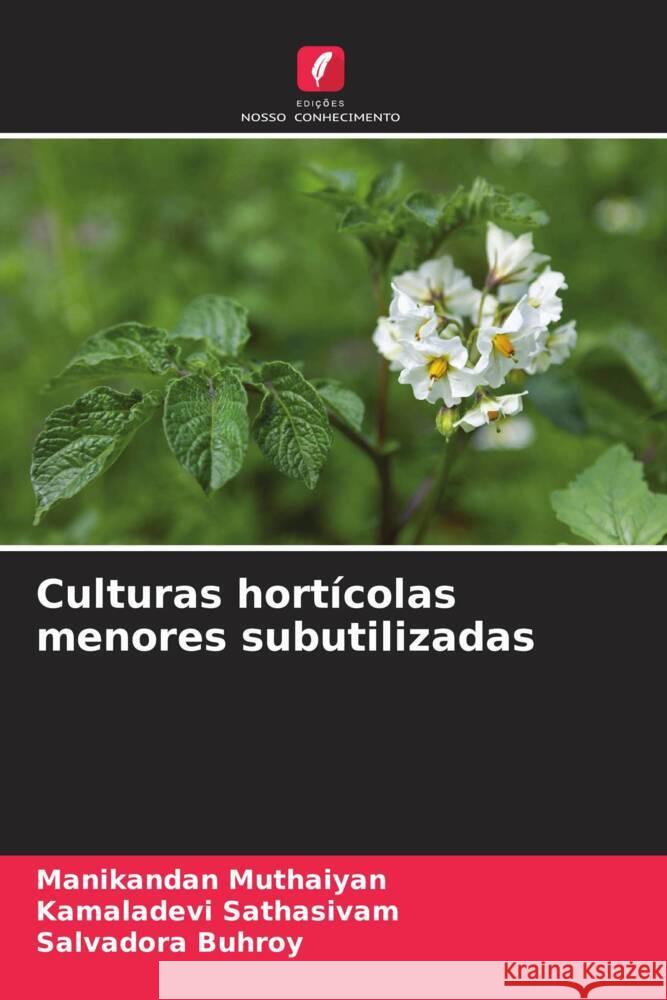 Culturas hortícolas menores subutilizadas Muthaiyan, Manikandan, Sathasivam, Kamaladevi, Buhroy, Salvadora 9786139830244 Edições Nosso Conhecimento - książka