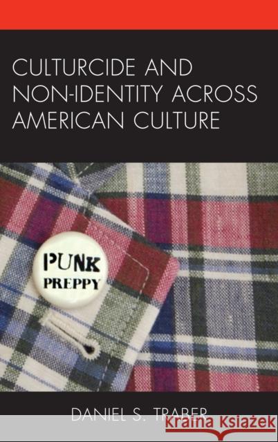 Culturcide and Non-Identity Across American Culture Daniel S. Traber 9781498554770 Lexington Books - książka