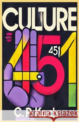 Culture 451: A Mimetic Sequence - Volume II: Burn Christian Peter Koch 9788797617618 Taletinker - książka