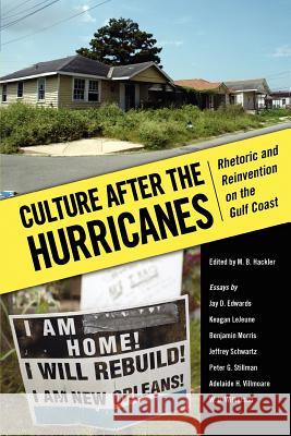 Culture After the Hurricanes: Rhetoric and Reinvention on the Gulf Coast Hackler, M. B. 9781617037108 University Press of Mississippi - książka