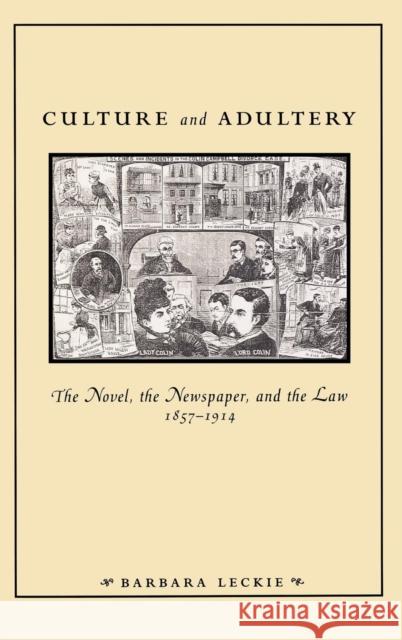 Culture and Adultery: The Novel, the Newspaper, and the Law, 1857-1914 Barbara Leckie 9780812234985 University of Pennsylvania Press - książka