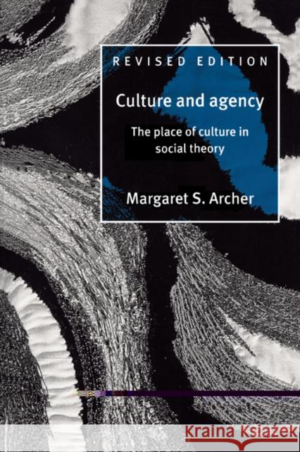 Culture and Agency: The Place of Culture in Social Theory Archer, Margaret S. 9780521564410 Cambridge University Press - książka