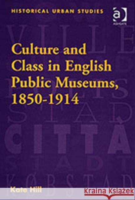 Culture and Class in English Public Museums, 1850-1914  9780754604327 Ashgate Publishing Limited - książka